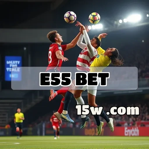 e55.com bet: A Revolução dos Jogos Ao Vivo no Brasil