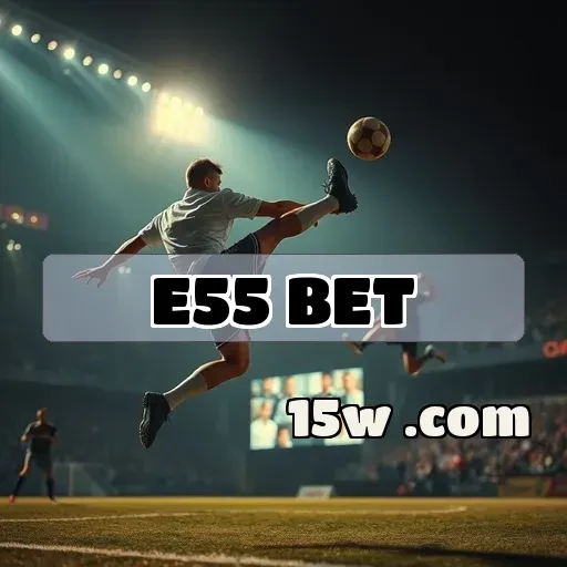 e55.com bet: Promoções Imperdíveis Para Novos Jogadores